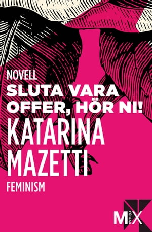 Sluta vara offer, h?r ni!【電子書籍】[ Katarina Mazetti ]