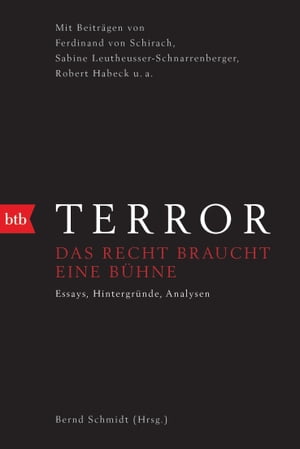 Terror - Das Recht braucht eine B?hne Mit Beitr?gen von Ferdinand von Schirach, Sabine Leutheusser-Schnarrenberger, Robert Habeck u.a.