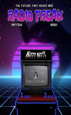 The Future That Never Was - RADIO FREAK【電子書籍】[ Quentin Raffoux ]