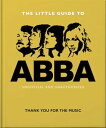 The Little Guide to Abba Thank You For the Music【電子書籍】 Orange Hippo