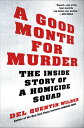 A Good Month for Murder The Inside Story of a Homicide Squad【電子書籍】 Del Quentin Wilber