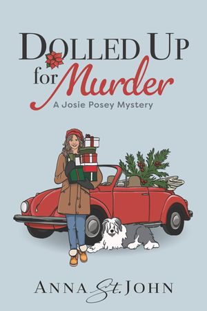 Dolled Up for Murder A Josie Posey MysteryŻҽҡ[ Anna St. John ]