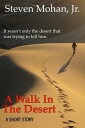 A Walk in the Desert【電子書籍】[ Steven Mohan, Jr. ]