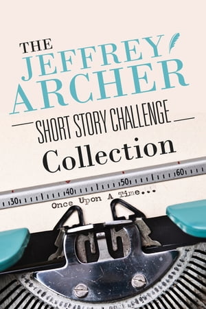 The Jeffrey Archer Short Story Challenge Collection
