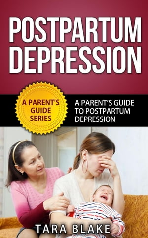 Postpartum Depression - A Parent’s Guide To Postpartum (Postnatal) Depression