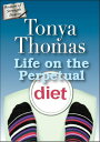 Life On The Perpetual Diet【電子書籍】[ To