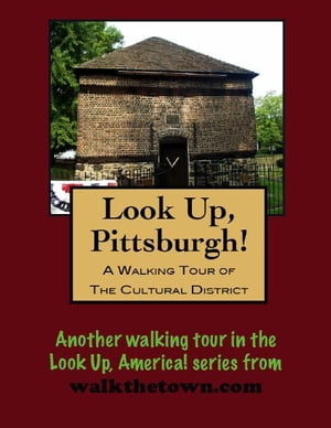 A Walking Tour of Pittsburgh's Cultural District【電子書籍】[ Doug Gelbert ]