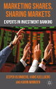 Marketing Shares, Sharing Markets Experts in Investment Banking【電子書籍】 J. Blomberg