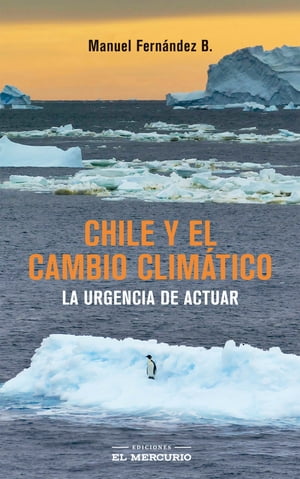 Chile y el cambio clim?tico La urgencia de actuar