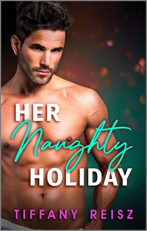 Her Naughty Holiday A Spicy Holiday Romance【電子書籍】[ Tiffany Reisz ]