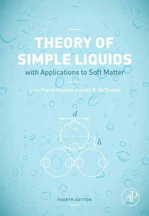 Theory of Simple Liquids with Applications to Soft Matter【電子書籍】 Jean-Pierre Hansen