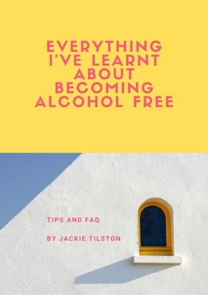 Everything I’ve Learnt About Becoming Alcohol Free: Tips and FAQ
