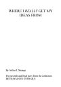 ŷKoboŻҽҥȥ㤨Where I Really Get My Ideas From The Seventh And Final Story From BETRAYALS IN ENTRAILSŻҽҡ[ Arthur L'Strange ]פβǤʤ85ߤˤʤޤ
