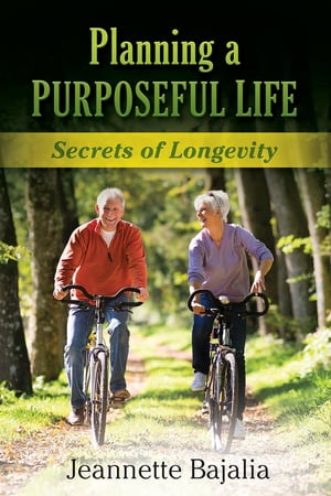 Planning a Purposeful Life Secrets of Longevity