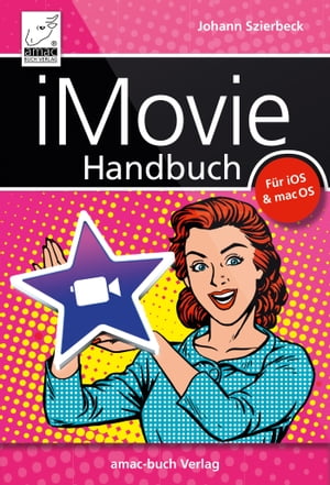 iMovie Handbuch Filme schneiden am Mac, iPad und iPhone【電子書籍】[ Johann Szierbeck ]