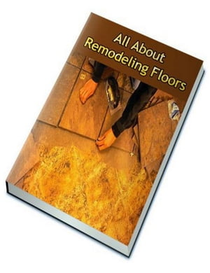 All About Remodeling Floors