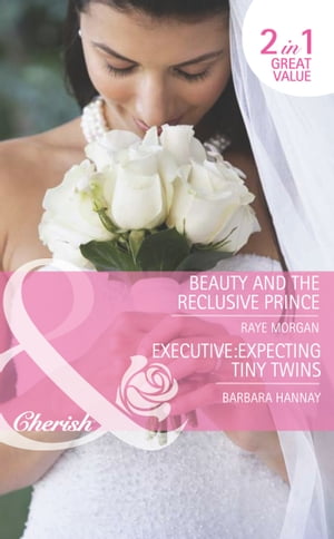 Beauty And The Reclusive Prince / Executive: Expecting Tiny Twins: Beauty and the Reclusive Prince (The Brides of Bella Rosa) / Executive: Expecting Tiny Twins (The Brides of Bella Rosa) (Mills & Boon Romance)