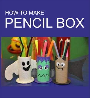 HOW TO MAKE PENCIL BOX