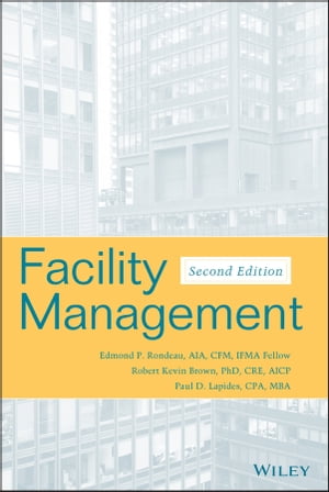 Facility Management【電子書籍】[ Edmond P. Rondeau ]