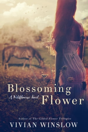 Blossoming Flower, Wildflowers Book 1【電子書籍】[ Vivian Winslow ]
