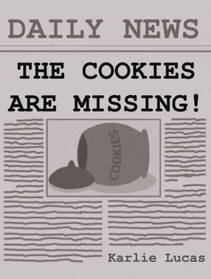 The Cookies Are Missing!【電子書籍】[ Karlie Lucas ]