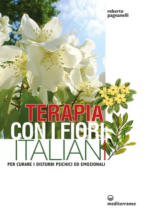 Terapia con i fiori italiani【電子書籍】[ Roberto Pagnanelli ]