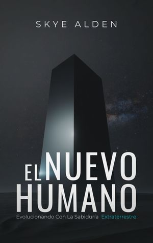 El Nuevo Humano Evolucionando con la Sabidur?a Extraterrestre【電子書籍】[ Skye Alden ]