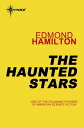 The Haunted Stars【電子書籍】 Edmond Hamilton