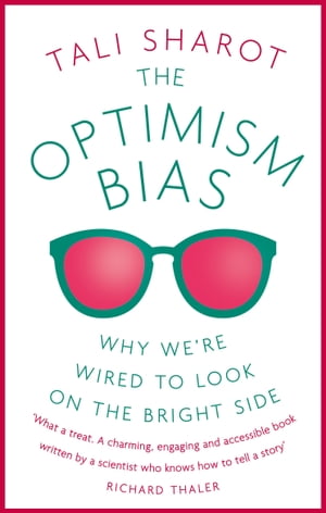 The Optimism Bias Why we're wired to look on the bright side【電子書籍】[ Tali Sharot ]