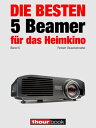 Die besten 5 Beamer f?r das Heimkino (Band 5) 1hourbook【電子書籍】[ Robert Glueckshoefer ]