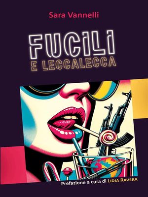 Fucili E Leccalecca【電子書籍】[ Sara Vannelli ]