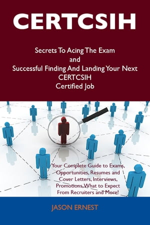 CERTCSIH Secrets To Acing The Exam and Successful Finding And Landing Your Next CERTCSIH Certified Job