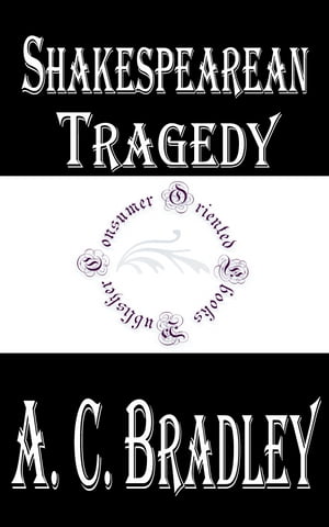 ŷKoboŻҽҥȥ㤨Shakespearean Tragedy Lectures on Hamlet, Othello, King Lear, MacbethŻҽҡ[ A. C. Bradley ]פβǤʤ132ߤˤʤޤ