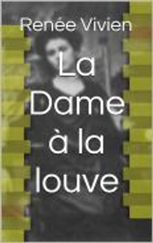 La Dame ? la louve【電子書籍】[ Ren?e Vivi