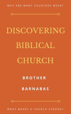 Discovering Biblical ChurchŻҽҡ[ Brother Barnabas ]