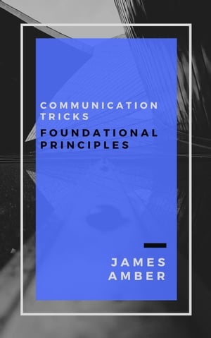 Communication Tricks: Foundational Principles
