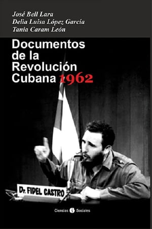 Documentos de la Revoluci?n Cubana 1962