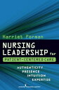 Nursing Leadership for Patient-Centered Care Authenticity Presence Intuition Exp...