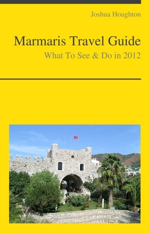 Marmaris, Turkey Travel Guide - What To See & Do