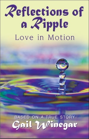 Reflections of a Ripple "Love in Motion"