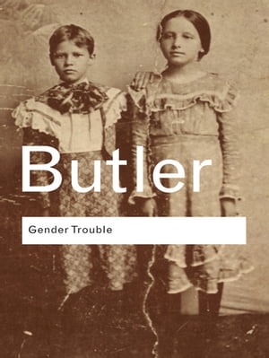 Gender Trouble Feminism and the Subversion of Identity【電子書籍】 Judith Butler