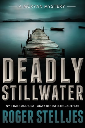 Deadly Stillwater (McRyan Mystery Books)