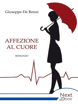 Affezione al cuore【電子書籍】[ Giuseppe De Renzi ]