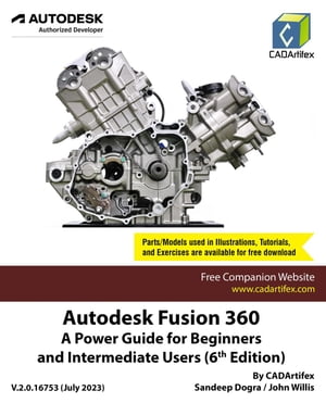 Autodesk Fusion 360: A Power Guide for Beginners and Intermediate Users (6th Edition)【電子書籍】 Sandeep Dogra