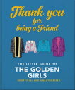 ŷKoboŻҽҥȥ㤨Thank You For Being A Friend The Little Guide to The Golden GirlsŻҽҡ[ Orange Hippo! ]פβǤʤ567ߤˤʤޤ