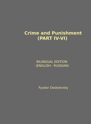 CRIME AND PUNISHMENT (PART IV - VI)