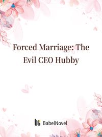 Forced Marriage: The Evil CEO Hubby Volume 5【