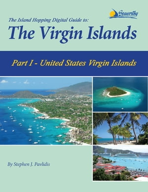 The Island Hopping Digital Guide To The Virgin Islands - Part I - The United States Virgin Islands
