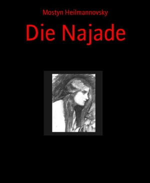 Die Najade【電子書籍】[ Mostyn Heilmannovsky ]
