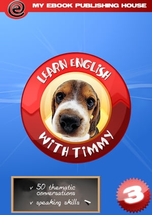 Learn English with Timmy: Volume 3【電子書籍】[ My Ebook Publishing House ]